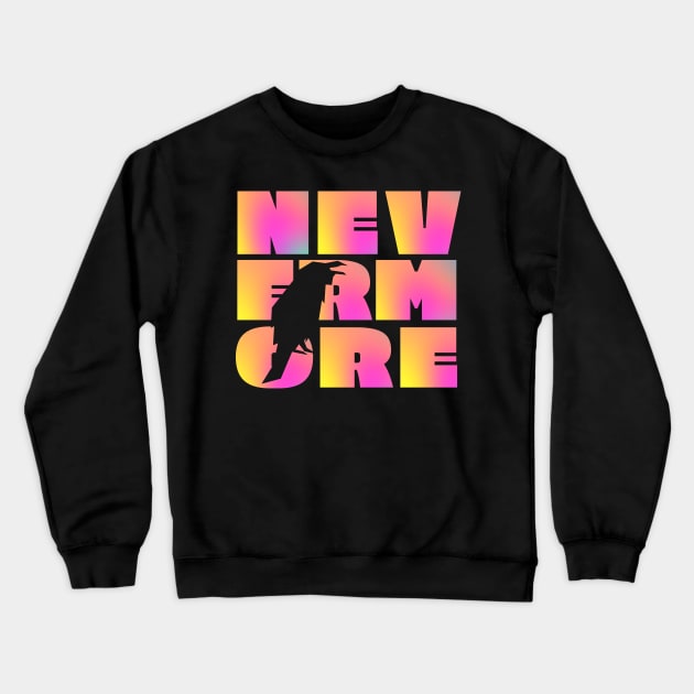 NEVERMORE in large psychedelic pink and yellow block letters + raven cut-out - famous Edgar Allan Poe quote Crewneck Sweatshirt by Ofeefee